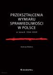 Okładka książki Przekształcenia wymiaru sprawiedliwości w Polsce..