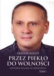 Okładka książki Przez piekło do wolności. Historia Polaka w Niemczech Tom 1