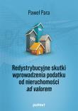 Redystrybucyjne skutki wprowadzenia podatku od nieruchomości ad valorem. Autor: Para Paweł. Dadada.pl Okładka książki Redystrybucyjne skutki wprowadzenia podatku od nieruchomości ad valorem