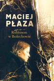 Robinson w Bolechowie - uszkodzone. Autor: Maciej Płaza. Dadada.pl Okładka książki Robinson w Bolechowie - uszkodzone