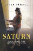 Saturn. Czarne obrazy z życia mężczyzn z rodziny - uszkodzone. Autor: Dehnel Jacek. Dadada.pl Okładka książki Saturn. Czarne obrazy z życia mężczyzn z rodziny - uszkodzone