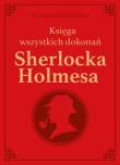 Sherlock Holmes. Księga wszystkich dokonań -. Autor: Conan Doyle Arthur Ignatius. Dadada.pl Okładka książki Sherlock Holmes. Księga wszystkich dokonań -