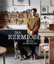 Siła rzemiosła. Od pasji do mistrzostwa. Autor: MAGDA ŚWIĆ. Dadada.pl Okładka książki Siła rzemiosła. Od pasji do mistrzostwa