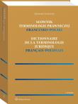 Słownik terminologii prawniczej francusko-polski. Autor: Machowska Aleksandra. Dadada.pl Okładka książki Słownik terminologii prawniczej francusko-polski