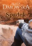 Spadek. Autor: BEATA DMOWSKA. Dadada.pl Okładka książki Spadek