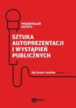 Sztuka autoprezentacji i wystąpień publicznych. Autor: Kutnyj Przemysław. Dadada.pl Okładka książki Sztuka autoprezentacji i wystąpień publicznych