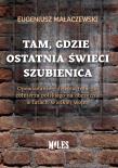Okładka książki Tam gdzie ostatnia świeci szubienica. Opowiadanie z dziejów tułaczki żołnierza polskiego na obczyźnie w latach Wielkiej Wojny