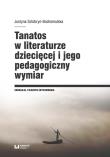 Tanatos w literaturze dziecięcej i jego pedagogiczny wymiar. Autor: Sztobryn-Bochomulska Justyna. Dadada.pl Okładka książki Tanatos w literaturze dziecięcej i jego pedagogiczny wymiar