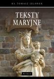 Teksty Maryjne. Autor: ks. Tomasz Jelonek. Dadada.pl Okładka książki Teksty Maryjne