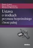 Okładka książki Ustawa o środkach przymusu bezpośredniego i broni palnej