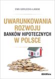 Okładka książki Uwarunkowania rozwoju banków hipotecznych w Polsce
