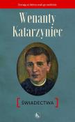 Okładka książki Wenanty Katarzyniec. Świadectwa