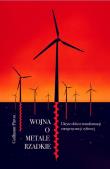 Wojna o metale rzadkie. Ukryte oblicze transformacji energetycznej i cyfrowej. Autor: Guillaume  Pitron. Dadada.pl Okładka książki Wojna o metale rzadkie. Ukryte oblicze transformacji energetycznej i cyfrowej