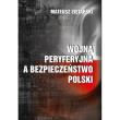 Wojna peryferyjna a bezpieczeństwo Polski. Autor: Mateusz Ziętarski. Dadada.pl Okładka książki Wojna peryferyjna a bezpieczeństwo Polski