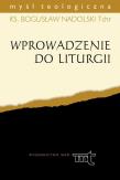 Wprowadzenie do liturgii. Autor: Ks. Bogusław Nadolski TChr. Dadada.pl Okładka książki Wprowadzenie do liturgii