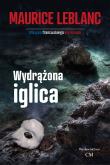 Wydrążona iglica (Arsene Lupin). Autor: Leblanc Maurice. Dadada.pl Okładka książki Wydrążona iglica (Arsene Lupin)