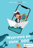 Wyprawa po złote rODO. Autor: Rysz Stanisław J.. Dadada.pl Okładka książki Wyprawa po złote rODO