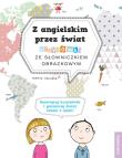 Z angielskim przez świat. Krzyżówki ze słowniczkiem obrazkowym wyd. 2. Autor: Marta Hałabis. Dadada.pl Okładka książki Z angielskim przez świat. Krzyżówki ze słowniczkiem obrazkowym wyd. 2