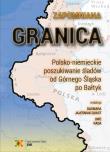 Zapomniana granica. Polsko-niemieckie poszukiwanie śladów od Górnego Śląska po Bałtyk. Autor: Jajeśniak-Quast Dagmara, Rada Uwe. Dadada.pl Okładka książki Zapomniana granica. Polsko-niemieckie poszukiwanie śladów od Górnego Śląska po Bałtyk