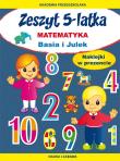 Zeszyt 5-latka. Matematyka. Basia i Julek. Autor: Paruszewska Joanna. Dadada.pl Okładka książki Zeszyt 5-latka. Matematyka. Basia i Julek