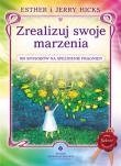 Zrealizuj swoje marzenia. 365 sposobów na spełnienie pragnień wyd. 2020. Autor: Hicks Esther i Jerry. Dadada.pl Okładka książki Zrealizuj swoje marzenia. 365 sposobów na spełnienie pragnień wyd. 2020