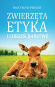 Zwierzęta etyka i chrześcijaństwo. Autor: Priebe Matthew. Dadada.pl Okładka książki Zwierzęta etyka i chrześcijaństwo