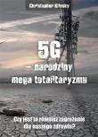 5G, narodziny mega totalitaryzmu. Czy jest to również zagrożenie dla naszego zdrowia?. Autor: Chris Klinsky. Dadada.pl Okładka książki 5G, narodziny mega totalitaryzmu. Czy jest to również zagrożenie dla naszego zdrowia?