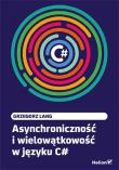 Asynchroniczność i wielowątkowość w języku C#. Autor: Lang Grzegorz. Dadada.pl Okładka książki Asynchroniczność i wielowątkowość w języku C#