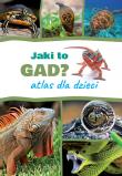 Atlas dla dzieci. Jaki to gad?. Autor: Twardowski Jacek. Dadada.pl Okładka książki Atlas dla dzieci. Jaki to gad?