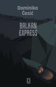 Balkan Express. Autor: Ćosić Dominika. Dadada.pl Okładka książki Balkan Express