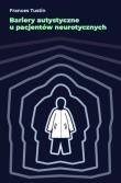 Bariery autystyczne u pacjentów neurotycznych. Autor: Frances Tustin. Dadada.pl Okładka książki Bariery autystyczne u pacjentów neurotycznych