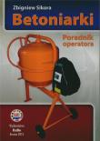 Betoniarki. Poradnik operatora. Autor: Sikora Zbigniew. Dadada.pl Okładka książki Betoniarki. Poradnik operatora