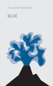 Blue / Stowarzyszenie Pisarzy Polskich. Autor: Rudowski Krzysztof. Dadada.pl Okładka książki Blue / Stowarzyszenie Pisarzy Polskich