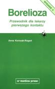 Borelioza Przewodnik dla lekarzy pierwszego kontaktu. Autor: Korczak-Rogoń Anna. Dadada.pl Okładka książki Borelioza Przewodnik dla lekarzy pierwszego kontaktu