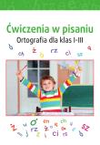 Okładka książki Ćwiczenia w pisaniu. Ortografia dla klas I-III