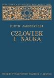 Człowiek i nauka. Autor: Jaroszyński Piotr. Dadada.pl Okładka książki Człowiek i nauka