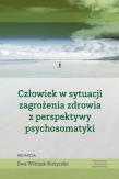 Człowiek w sytuacji zagrożenia zdrowia z perspektywy psychosomatyki. Autor: Wilczek-Rużyczka Ewa. Dadada.pl Okładka książki Człowiek w sytuacji zagrożenia zdrowia z perspektywy psychosomatyki