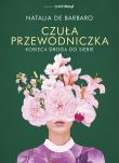 Czuła przewodniczka. Kobieca droga do siebie. Autor: Natalia de Barbaro. Dadada.pl Okładka książki Czuła przewodniczka. Kobieca droga do siebie