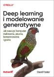 Deep learning i modelowanie generatywne Jak nauczyć komputer malowania, pisania, komponowania i gra. Autor: Foster David. Dadada.pl Okładka książki Deep learning i modelowanie generatywne Jak nauczyć komputer malowania, pisania, komponowania i gra