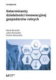 Determinanty działalności innowacyjnej gospodarstw rolnych. Autor: Baraniak Marta, Marszałek Jakub, Starzyńska Dorota. Dadada.pl Okładka książki Determinanty działalności innowacyjnej gospodarstw rolnych