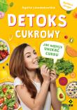 Detoks cukrowy. Jak mądrze unikać cukru (wyd.2). Autor: Agata Lewandowska. Dadada.pl Okładka książki Detoks cukrowy. Jak mądrze unikać cukru (wyd.2)