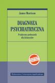 Diagnoza psychiatryczna (wyd.2, zgodne z DSM-5). Autor: James Morrison. Dadada.pl Okładka książki Diagnoza psychiatryczna (wyd.2, zgodne z DSM-5)
