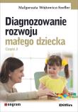 Okładka książki Diagnozowanie rozwoju małego dziecka Część 2
