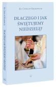 Dlaczego i jak świętujemy niedzielę?. Autor: ks. Czesław Krokowiak. Dadada.pl Okładka książki Dlaczego i jak świętujemy niedzielę?
