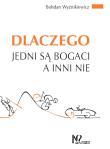 Dlaczego jedni są bogaci a inni nie. Autor: Wyżnikiewicz Bohdan. Dadada.pl Okładka książki Dlaczego jedni są bogaci a inni nie