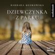 Dziewczynka z parku. Audiobook. Autor: Barbara Kosmowska. Dadada.pl Okładka książki Dziewczynka z parku. Audiobook