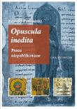 Edward Potkowski Opuscula inedita.. Autor: Potkowski Edward. Dadada.pl Okładka książki Edward Potkowski Opuscula inedita.