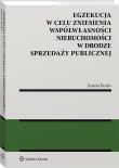 Okładka książki Egzekucja w celu zniesienia współwłasności nieruchomości w drodze sprzedaży publicznej