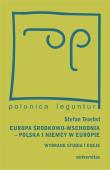 Europa Środkowo-Wschodnia, Polska a Niemcy w Europie. Wybrane studia i eseje. Autor: Troebst Stefan. Dadada.pl Okładka książki Europa Środkowo-Wschodnia, Polska a Niemcy w Europie. Wybrane studia i eseje