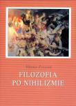Filozofia po nihilizmie. Spojrzenie na.... Autor: Possenti Vittorio. Dadada.pl Okładka książki Filozofia po nihilizmie. Spojrzenie na...
